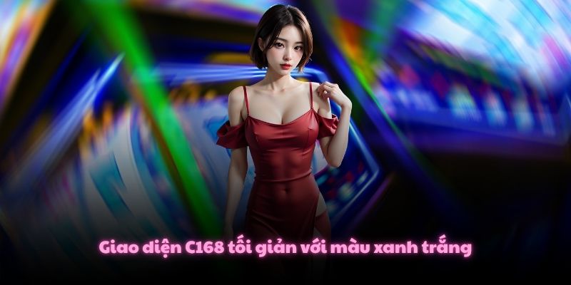 C168 CICALUX Link Nhà Cái C168.COM Mới Nhất T7/2026 4 Giao diện C168 tối giản với màu xanh trắng